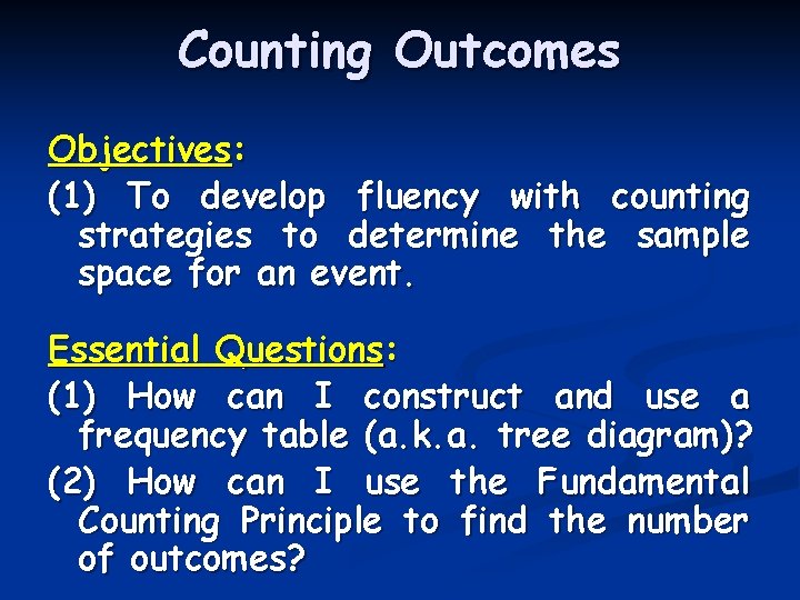 Counting Outcomes Objectives: (1) To develop fluency with counting strategies to determine the sample
