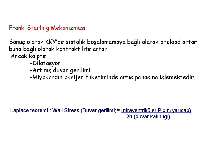 Frank-Starling Mekanizması Sonuç olarak KKY’de sistolik boşalamamaya bağlı olarak preload artar buna bağlı olarak