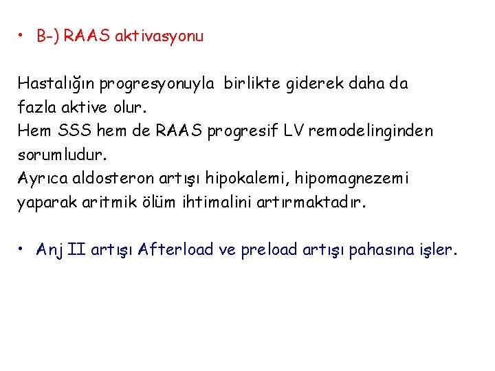  • B-) RAAS aktivasyonu Hastalığın progresyonuyla birlikte giderek daha da fazla aktive olur.
