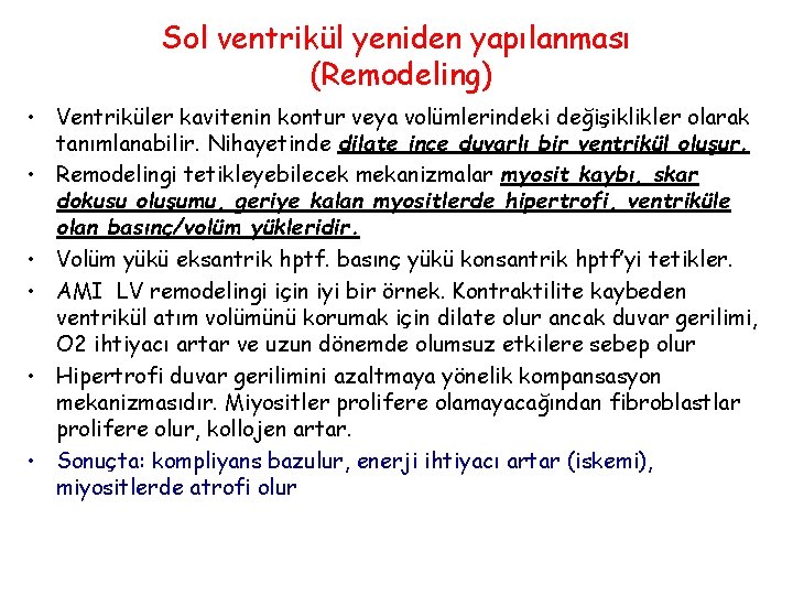 Sol ventrikül yeniden yapılanması (Remodeling) • Ventriküler kavitenin kontur veya volümlerindeki değişiklikler olarak tanımlanabilir.