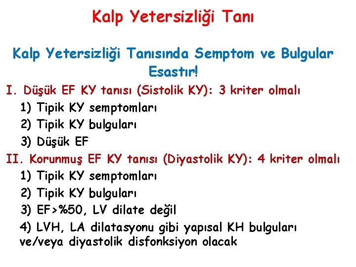 Kalp Yetersizliği Tanısında Semptom ve Bulgular Esastır! I. Düşük EF KY tanısı (Sistolik KY):