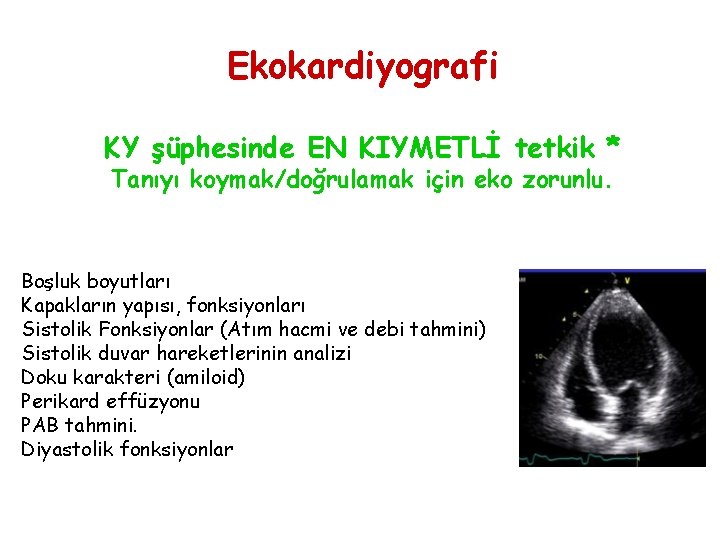 Ekokardiyografi KY şüphesinde EN KIYMETLİ tetkik * Tanıyı koymak/doğrulamak için eko zorunlu. Boşluk boyutları
