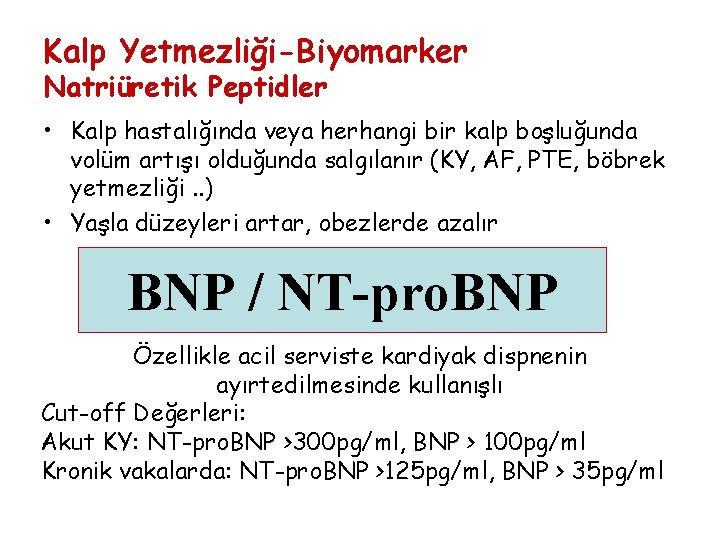 Kalp Yetmezliği-Biyomarker Natriüretik Peptidler • Kalp hastalığında veya herhangi bir kalp boşluğunda volüm artışı