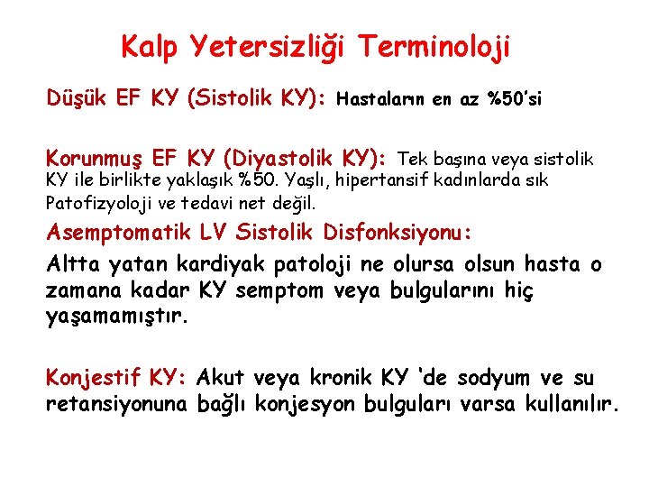 Kalp Yetersizliği Terminoloji Düşük EF KY (Sistolik KY): Hastaların en az %50’si Korunmuş EF