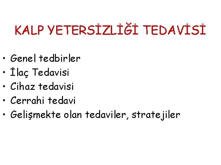 KALP YETERSİZLİĞİ TEDAVİSİ • • • Genel tedbirler İlaç Tedavisi Cihaz tedavisi Cerrahi tedavi