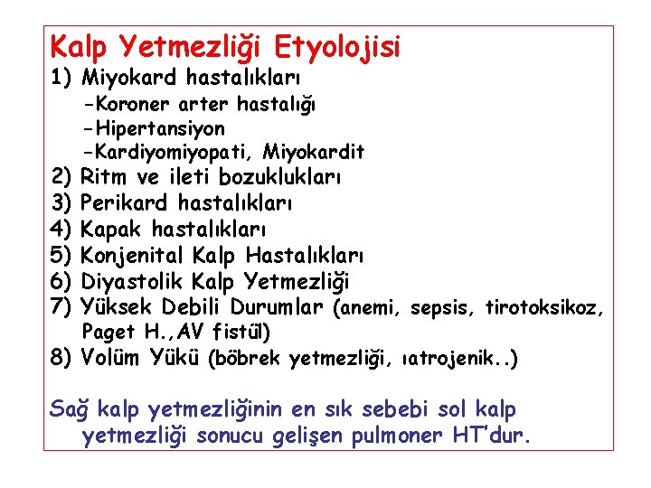 Kalp Yetmezliği Etyolojisi 1) Miyokard hastalıkları -Koroner arter hastalığı 2) 3) 4) 5) 6)