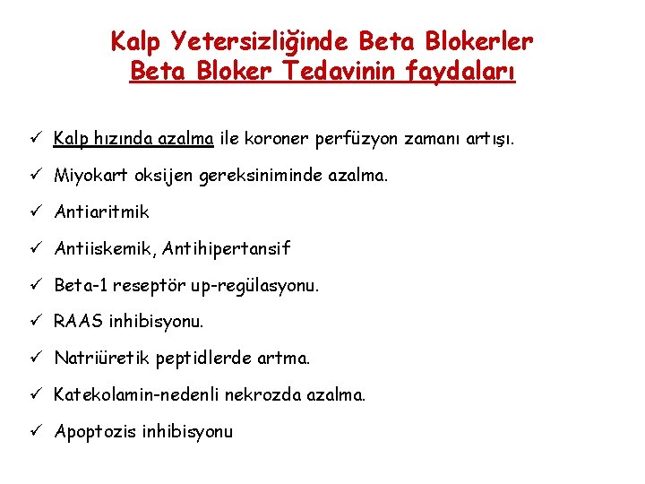 Kalp Yetersizliğinde Beta Blokerler Beta Bloker Tedavinin faydaları ü Kalp hızında azalma ile koroner