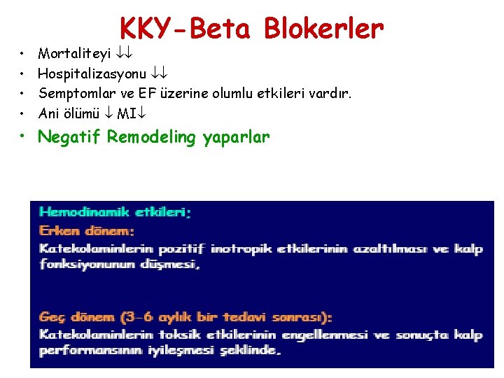  • • KKY-Beta Blokerler Mortaliteyi Hospitalizasyonu Semptomlar ve EF üzerine olumlu etkileri vardır.