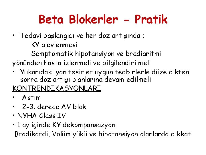 Beta Blokerler - Pratik • Tedavi başlangıcı ve her doz artışında ; KY alevlenmesi