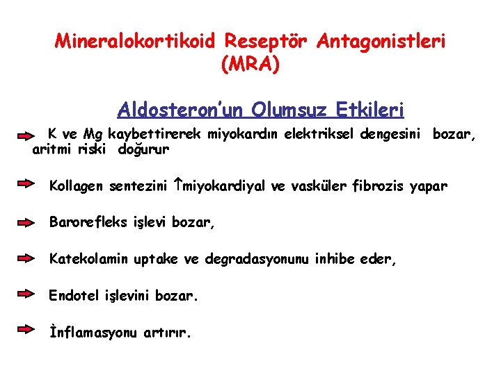 Mineralokortikoid Reseptör Antagonistleri (MRA) Aldosteron’un Olumsuz Etkileri K ve Mg kaybettirerek miyokardın elektriksel dengesini