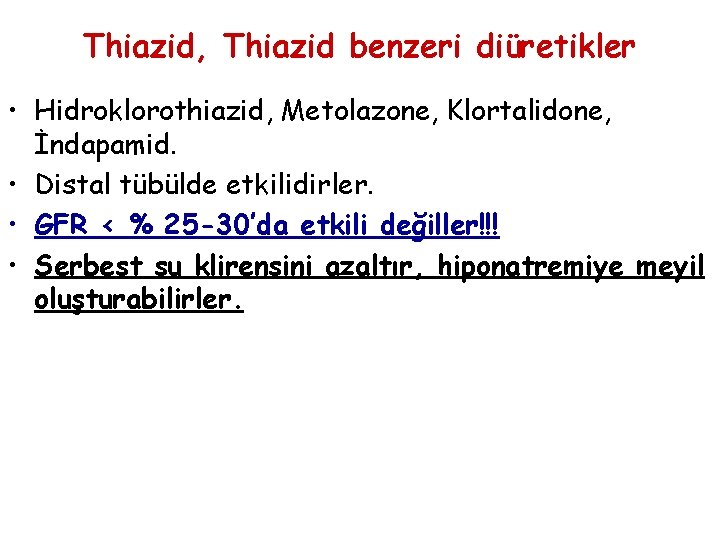 Thiazid, Thiazid benzeri diüretikler • Hidroklorothiazid, Metolazone, Klortalidone, İndapamid. • Distal tübülde etkilidirler. •