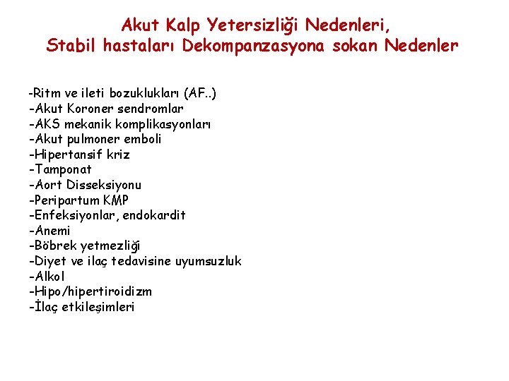 Akut Kalp Yetersizliği Nedenleri, Stabil hastaları Dekompanzasyona sokan Nedenler -Ritm ve ileti bozuklukları (AF.
