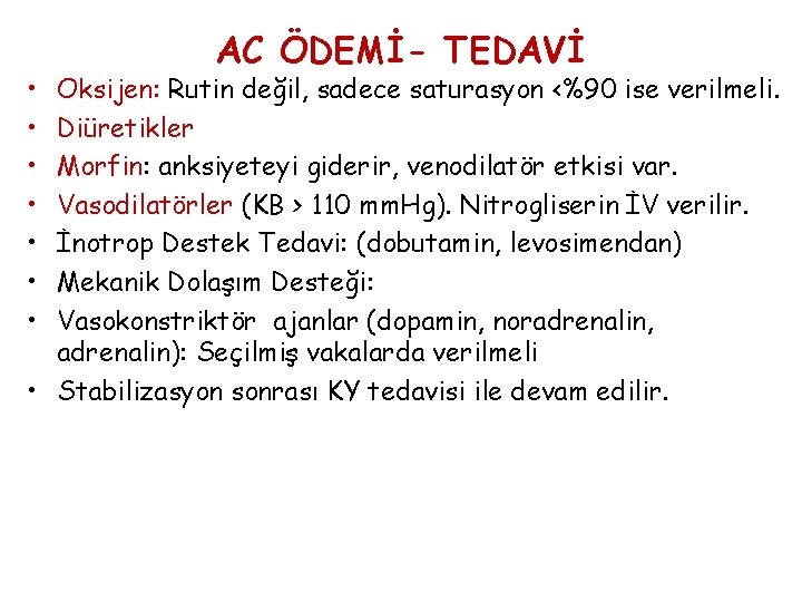  • • AC ÖDEMİ- TEDAVİ Oksijen: Rutin değil, sadece saturasyon <%90 ise verilmeli.