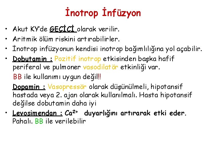 İnotrop İnfüzyon • • Akut KY’de GEÇİCİ olarak verilir. Aritmik ölüm riskini artırabilirler. İnotrop
