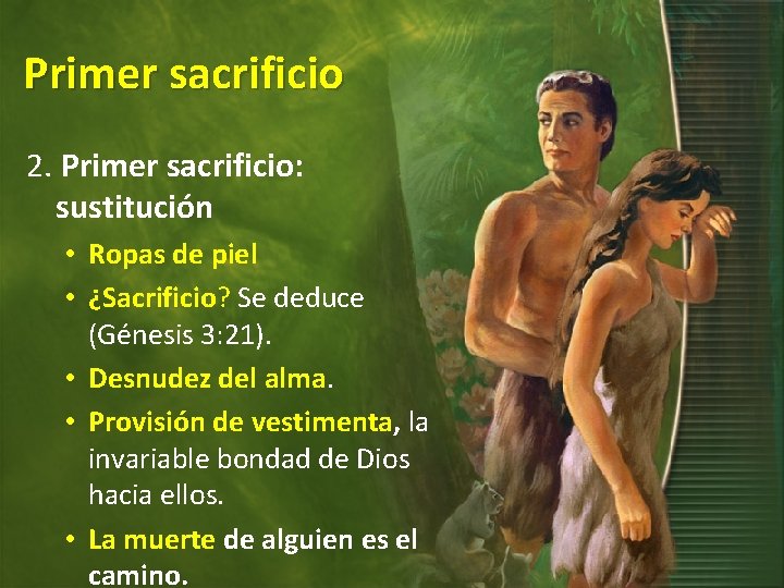 Primer sacrificio 2. Primer sacrificio: sustitución • Ropas de piel • ¿Sacrificio? Se deduce