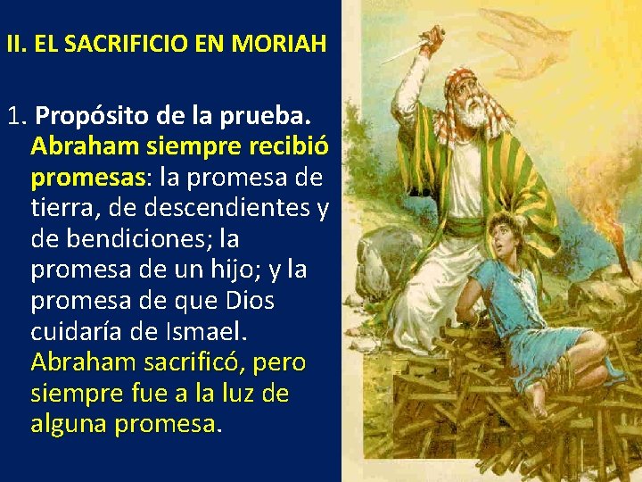 II. EL SACRIFICIO EN MORIAH 1. Propósito de la prueba. Abraham siempre recibió promesas: