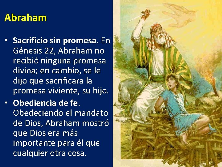 Abraham • Sacrificio sin promesa. En Génesis 22, Abraham no recibió ninguna promesa divina;