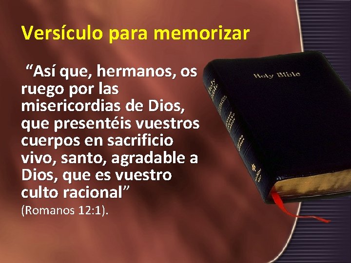 Versículo para memorizar “Así que, hermanos, os ruego por las misericordias de Dios, que