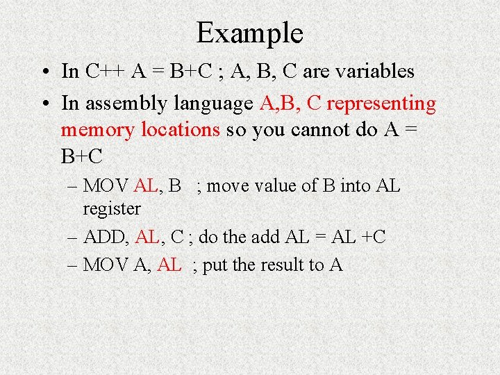 Example • In C++ A = B+C ; A, B, C are variables •