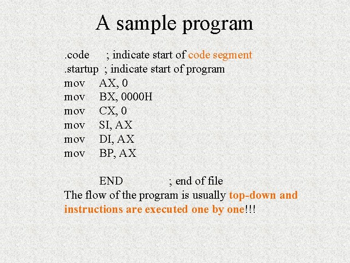 A sample program. code ; indicate start of code segment. startup ; indicate start A sample program. code ; indicate start of code segment. startup ; indicate start