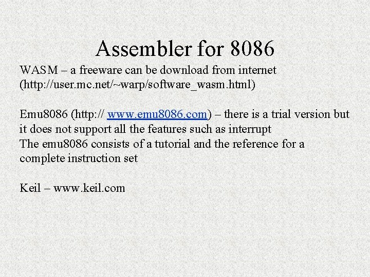 Assembler for 8086 WASM – a freeware can be download from internet (http: //user.