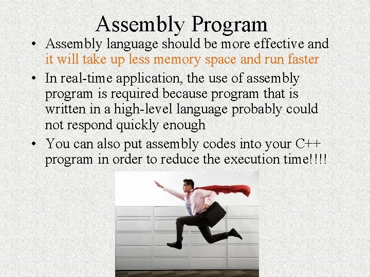 Assembly Program • Assembly language should be more effective and it will take up Assembly Program • Assembly language should be more effective and it will take up
