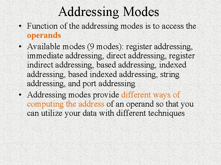 Addressing Modes • Function of the addressing modes is to access the operands • Addressing Modes • Function of the addressing modes is to access the operands •