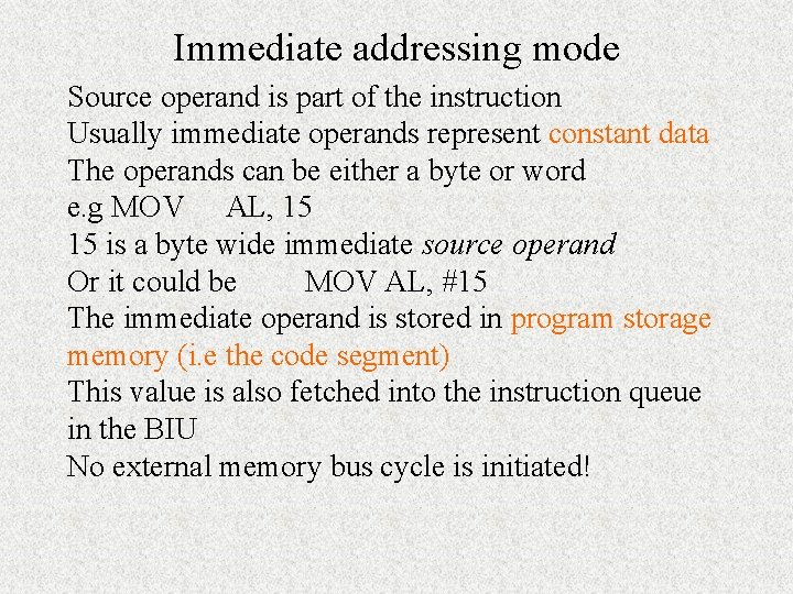 Immediate addressing mode Source operand is part of the instruction Usually immediate operands represent Immediate addressing mode Source operand is part of the instruction Usually immediate operands represent