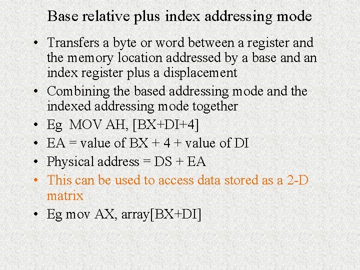 Base relative plus index addressing mode • Transfers a byte or word between a