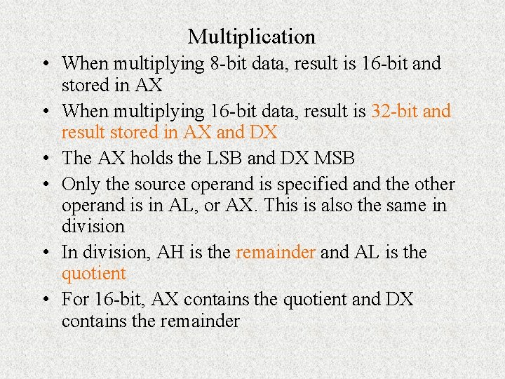 Multiplication • When multiplying 8 -bit data, result is 16 -bit and stored in