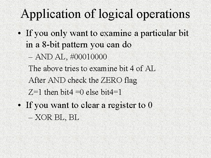 Application of logical operations • If you only want to examine a particular bit
