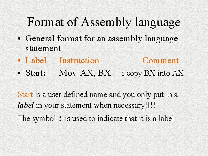 Format of Assembly language • General format for an assembly language statement • Label Format of Assembly language • General format for an assembly language statement • Label