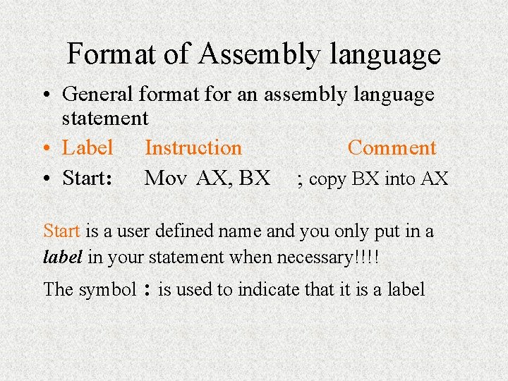 Format of Assembly language • General format for an assembly language statement • Label