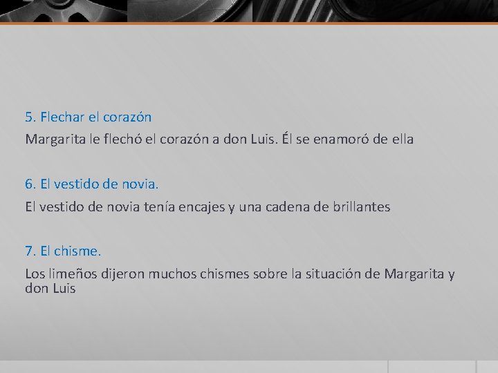 5. Flechar el corazón Margarita le flechó el corazón a don Luis. Él se