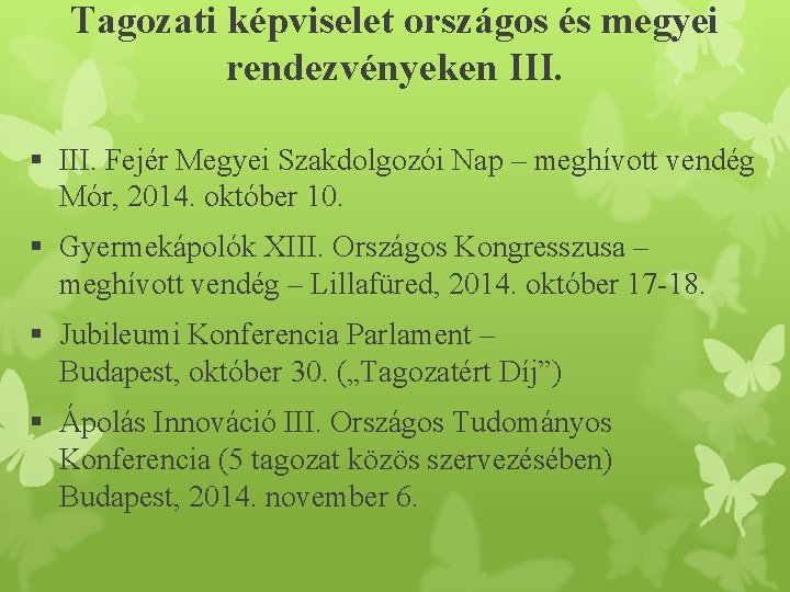 Tagozati képviselet országos és megyei rendezvényeken III. § III. Fejér Megyei Szakdolgozói Nap –