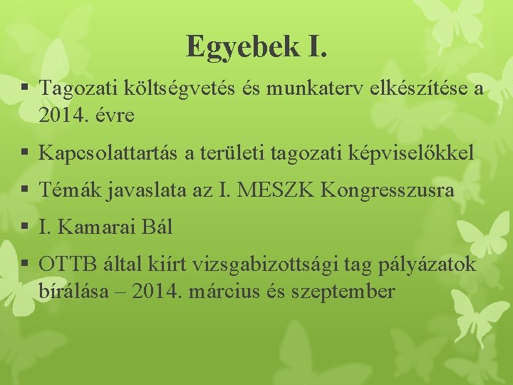 Egyebek I. § Tagozati költségvetés és munkaterv elkészítése a 2014. évre § Kapcsolattartás a