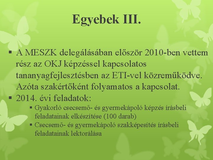 Egyebek III. § A MESZK delegálásában először 2010 -ben vettem rész az OKJ képzéssel