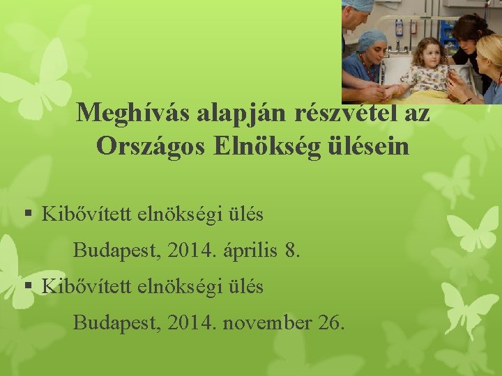 Meghívás alapján részvétel az Országos Elnökség ülésein § Kibővített elnökségi ülés Budapest, 2014. április