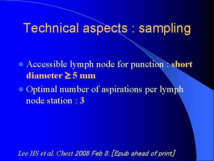 Technical aspects : sampling l Accessible lymph node for punction : short diameter 5