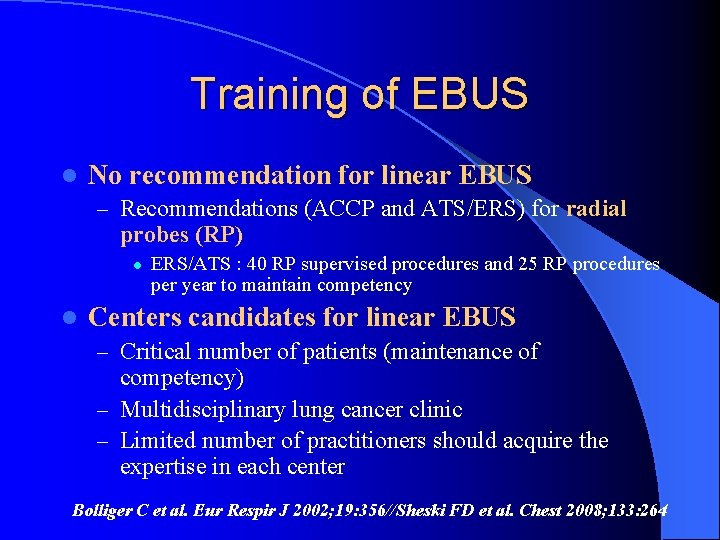 Training of EBUS l No recommendation for linear EBUS – Recommendations (ACCP and ATS/ERS)