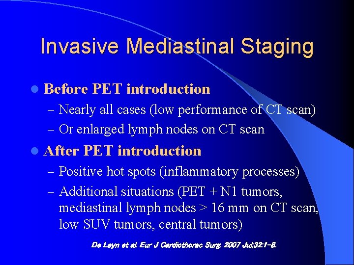 Invasive Mediastinal Staging l Before PET introduction – Nearly all cases (low performance of