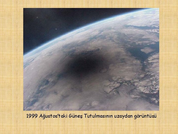 1999 Ağustos’taki Güneş Tutulmasının uzaydan görüntüsü 