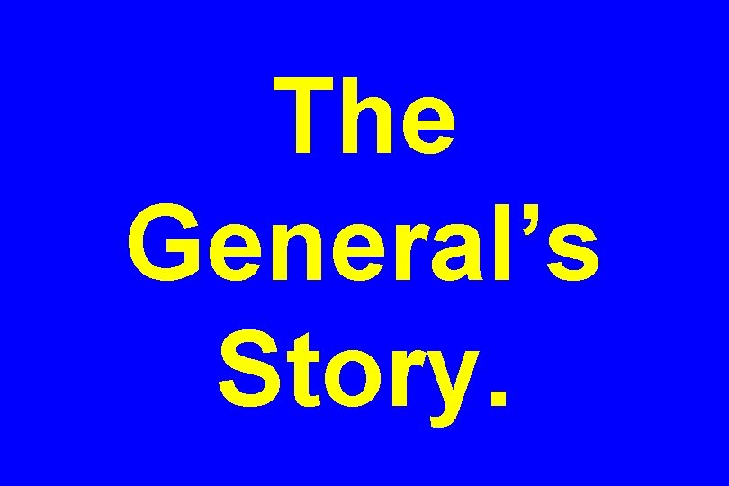 The General’s Story. 