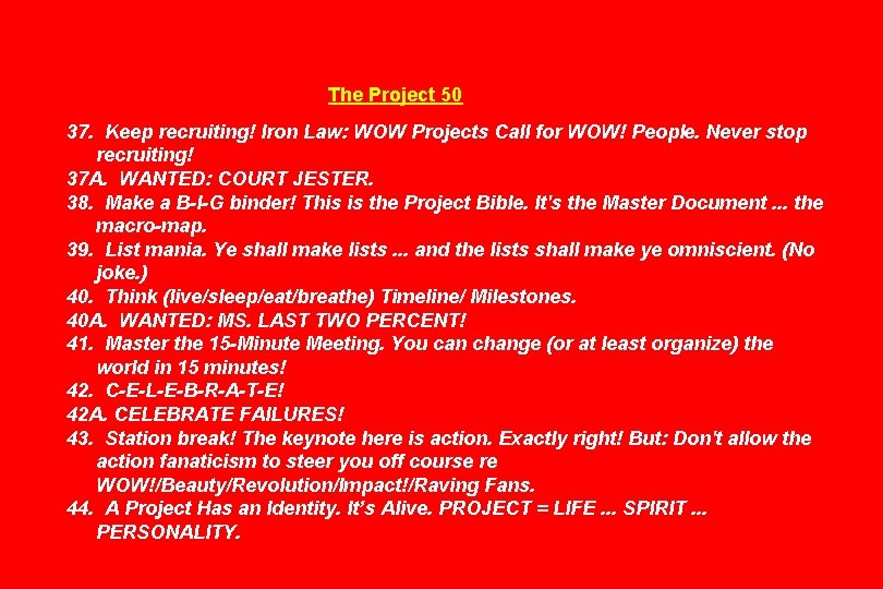 The Project 50 37. Keep recruiting! Iron Law: WOW Projects Call for WOW! People.