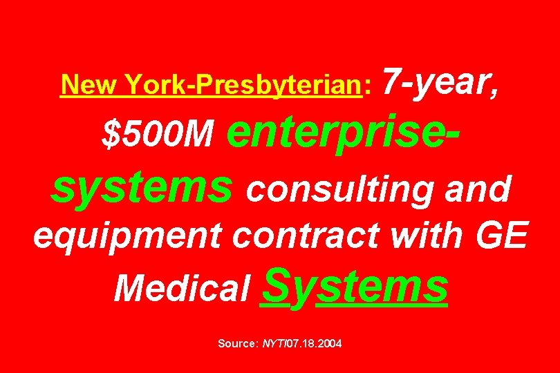 New York-Presbyterian: 7 -year, $500 M enterprisesystems consulting and equipment contract with GE Medical