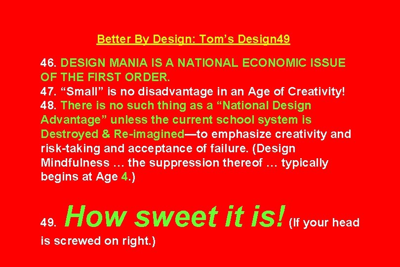 Better By Design: Tom’s Design 49 46. DESIGN MANIA IS A NATIONAL ECONOMIC ISSUE