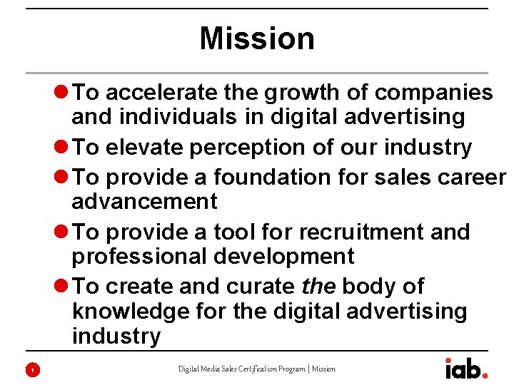 Mission To accelerate the growth of companies and individuals in digital advertising To elevate