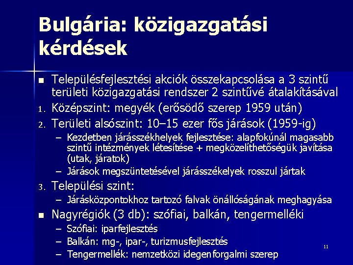 Bulgária: közigazgatási kérdések n 1. 2. Településfejlesztési akciók összekapcsolása a 3 szintű területi közigazgatási