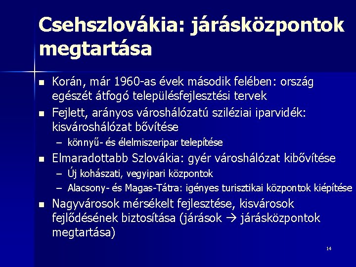 Csehszlovákia: járásközpontok megtartása n n Korán, már 1960 -as évek második felében: ország egészét