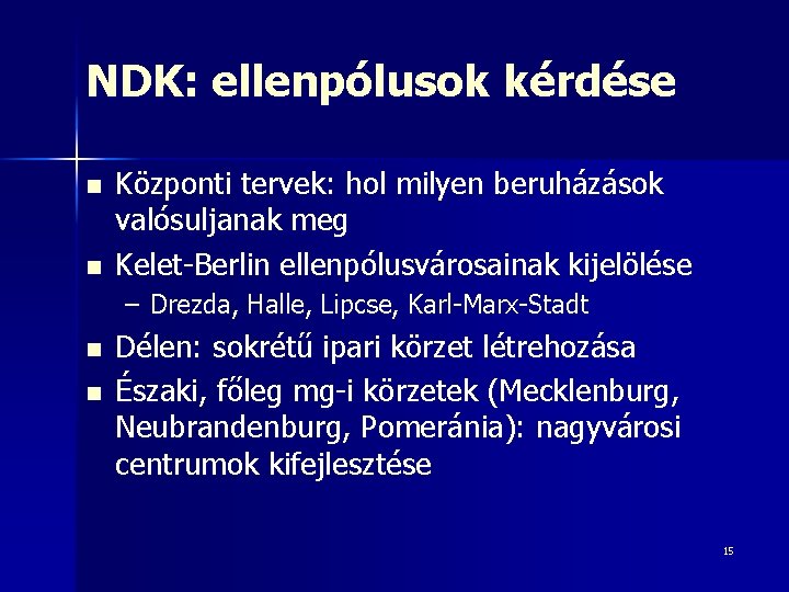 NDK: ellenpólusok kérdése n n Központi tervek: hol milyen beruházások valósuljanak meg Kelet-Berlin ellenpólusvárosainak